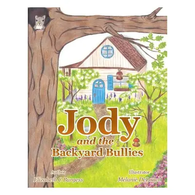 "Jody and the Backyard Bullies" - "" ("Burgess Elizabeth C.")(Paperback)