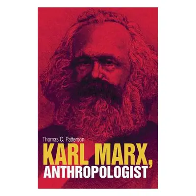 "Karl Marx, Anthropologist" - "" ("Patterson Thomas C.")(Pevná vazba)