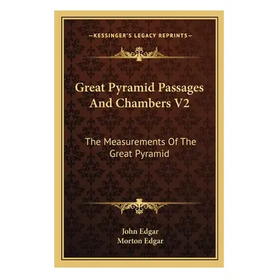 "Great Pyramid Passages and Chambers V2: The Measurements of the Great Pyramid" - "" ("Edgar Joh