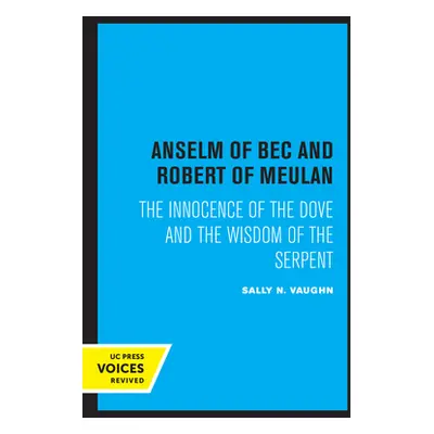 "Anselm of Bec and Robert of Meulan: The Innocence of the Dove and the Wisdom of the Serpent" - 