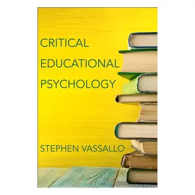 "Critical Educational Psychology" - "" ("Vassallo Stephen")(Paperback)