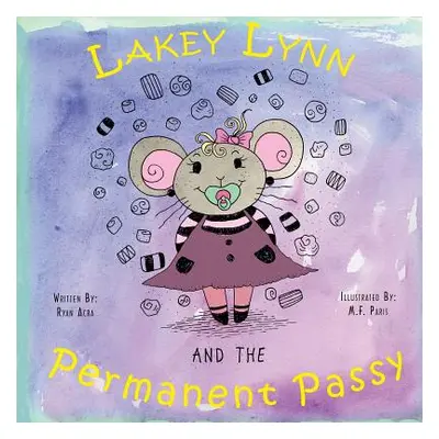 "Lakey Lynn and the Permanent Passy" - "" ("Acra Ryan")(Paperback)