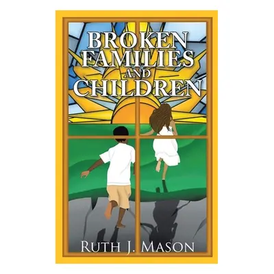 "Broken Families and Children" - "" ("Mason Ruth J.")(Paperback)