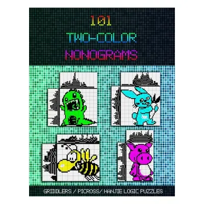 "101 Two-Color Nonograms: Griddlers / Picross / Hanjie Logic Puzzles" - "" ("Innovario")(Paperba