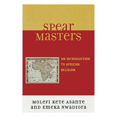 "Spearmasters: Introduction to African Religion" - "" ("Asante Molefi Kete")(Paperback)