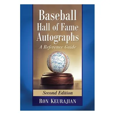 "Baseball Hall of Fame Autographs: A Reference Guide, 2D Ed." - "" ("Keurajian Ron")(Paperback)