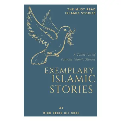 "Exemplary Islamic Stories: Islamic Stories for All Ages" - "" ("Shah Mian Obaid Ali")(Paperback