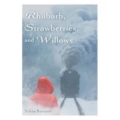 "Rhubarb, Strawberries, and Willows" - "" ("Barnard Sylvia")(Pevná vazba)