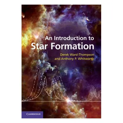 "An Introduction to Star Formation" - "" ("Ward-Thompson Derek")(Pevná vazba)