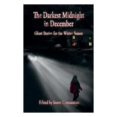 "The Darkest Midnight in December: Ghost Stories for the Winter Season" - "" ("Constantine Storm