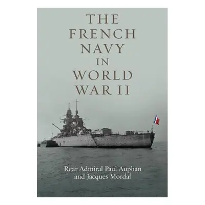 "The French Navy in World War II" - "" ("Auphan Rear Admiral Paul")(Paperback)