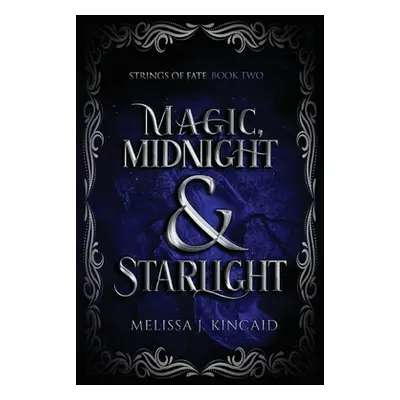 "Magic, Midnight and Starlight: Strings of Fate: Book Two" - "" ("Kincaid Melissa J.")(Paperback