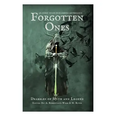 "Forgotten Ones: Drabbles of Myth and Legend" - "" ("River Michelle")(Pevná vazba)