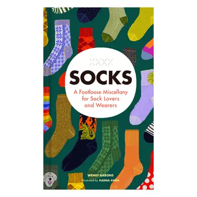 "Socks: A Footloose Miscellany for Sock Lovers and Wearers" - "" ("Aarons Wendi")(Pevná vazba)