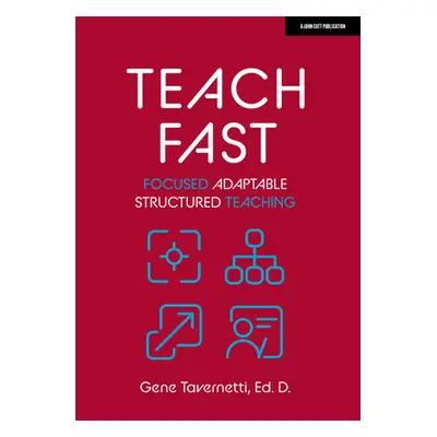 "Teach Fast: Focused Adaptable Structured Teaching" - "" ("Tavernetti Gene")(Paperback)