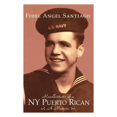 "Recollections of a NY Puerto Rican" - "" ("Santiago Fidel Angel")(Paperback)