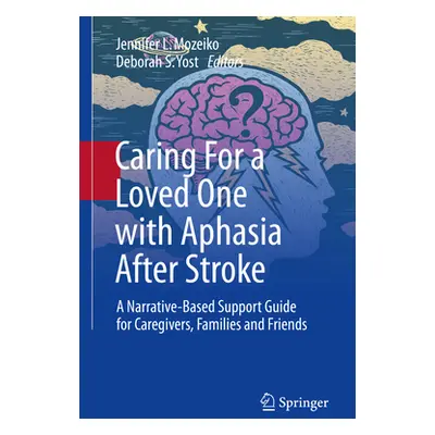 "Caring for a Loved One with Aphasia After Stroke: A Narrative-Based Support Guide for Caregiver