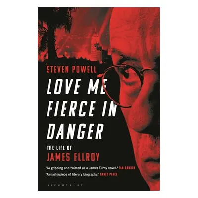 "Love Me Fierce in Danger: The Life of James Ellroy" - "" ("Powell Steven")(Paperback)