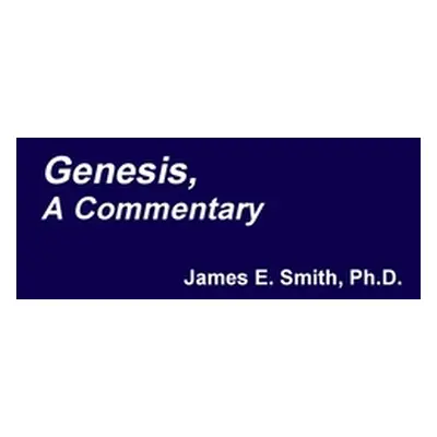 "Genesis, A Commentary" - "" ("Smith James E.")(Paperback)