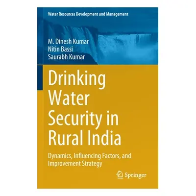 "Drinking Water Security in Rural India: Dynamics, Influencing Factors, and Improvement Strategy