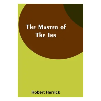 "The Master of the Inn" - "" ("Herrick Robert")(Paperback)