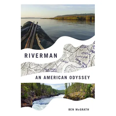 "Riverman: An American Odyssey" - "" ("McGrath Ben")(Paperback)