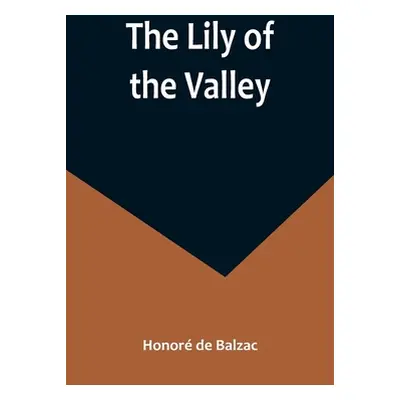 "The Lily of the Valley" - "" ("de Balzac Honor")(Paperback)