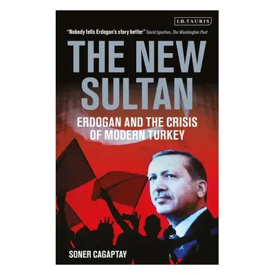 "New Sultan" - "Erdogan and the Crisis of Modern Turkey" ("Cagaptay Soner (The Washington Instit