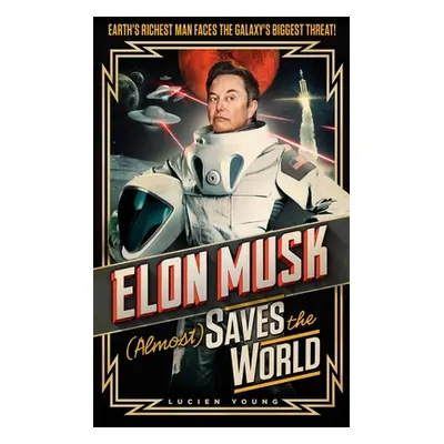 "Elon Musk (Almost) Saves the World" - "" ("Young Lucien")(Pevná vazba)