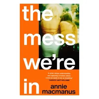 "Mess We're In" - "A beautifully nostalgic story of being young and hedonistic" ("Macmanus Annie