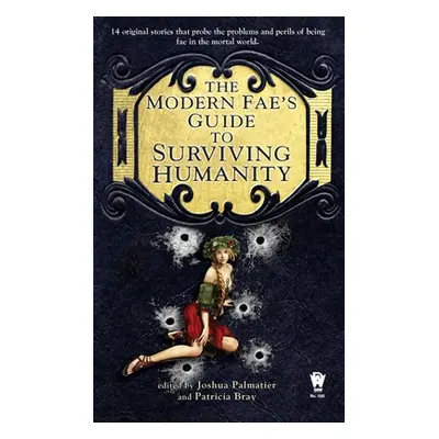 "The Modern Fae's Guide to Surviving Humanity" - "" ("Palmatier Joshua")(Mass Market Paperbound)