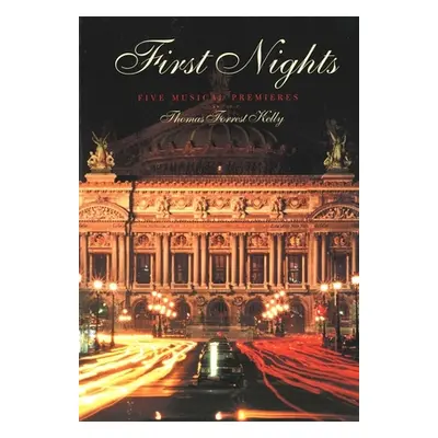 "First Nights: Five Musical Premiers" - "" ("Kelly Thomas Forrest")(Paperback)