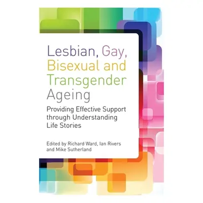 "Lesbian, Gay, Bisexual and Transgender Ageing: Biographical Approaches for Inclusive Care and S