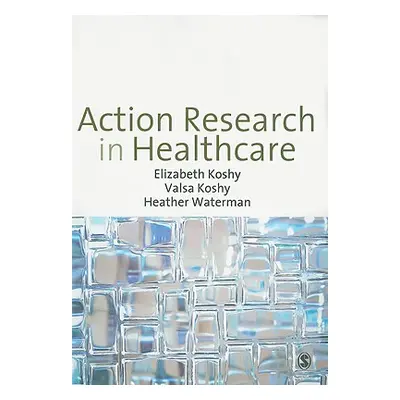 "Action Research in Healthcare" - "" ("Koshy Elizabeth")(Paperback)