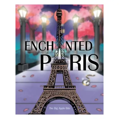 "Enchanted Paris" - "" ("Apple Bite The Big")(Paperback)