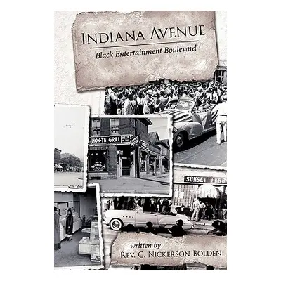 "Indiana Avenue: Black Entertainment Boulevard" - "" ("Nickerson Bolden C.")(Paperback)