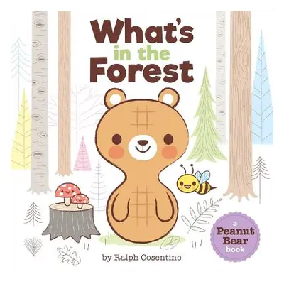 "Peanut Bear: What's in the Forest?" - "" ("Consentino Ralph")(Board Books)