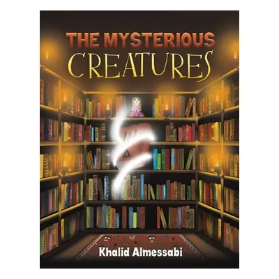 "The Mysterious Creatures" - "" ("Almessabi Khalid")(Paperback)