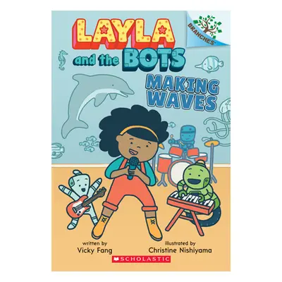 "Making Waves: A Branches Book (Layla and the Bots #4)" - "" ("Fang Vicky")(Paperback)