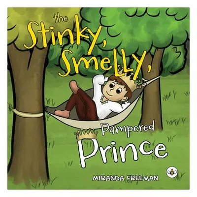 "The Stinky, Smelly, Pampered Prince" - "" ("Freeman Miranda")(Paperback)