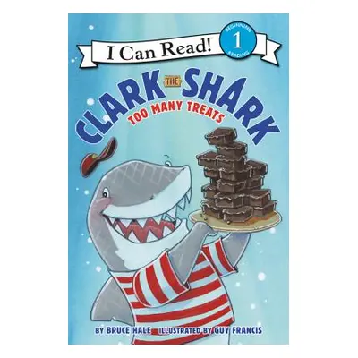 "Clark the Shark: Too Many Treats" - "" ("Hale Bruce")(Paperback)