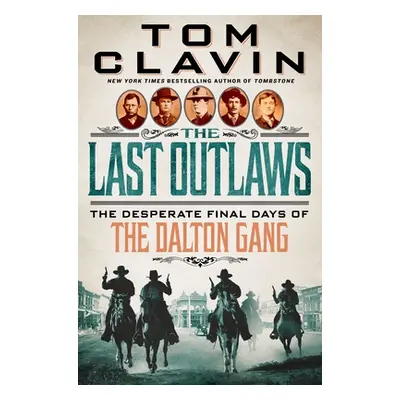 "The Last Outlaws: The Desperate Final Days of the Dalton Gang" - "" ("Clavin Tom")(Pevná vazba)