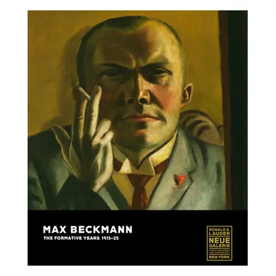 "Max Beckmann: The Formative Years, 1915-25" - "" ("Peters Olaf")(Pevná vazba)