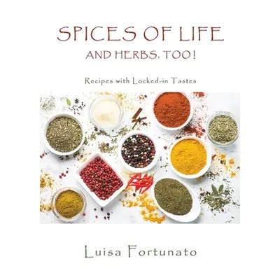 "Spices of Life and Herbs, Too!" - "" ("Fortunato Luisa")(Paperback)