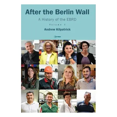 "After the Berlin Wall: A History of the EBRD" - "" ("Kilpatrick Andrew")(Paperback)