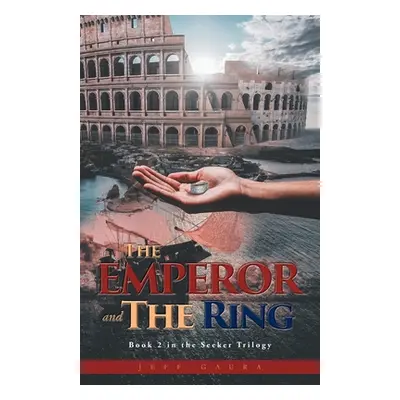 "The Emperor and the Ring: Book 2 in the Seeker Trilogy" - "" ("Gaura Jeff")(Paperback)