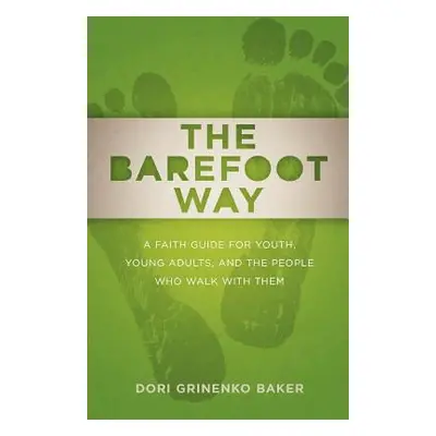 "The Barefoot Way" - "" ("Baker Dori Grinenko")(Paperback)