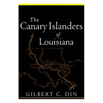 "Canary Islanders of Louisiana (Revised)" - "" ("Din Gilbert C.")(Paperback)