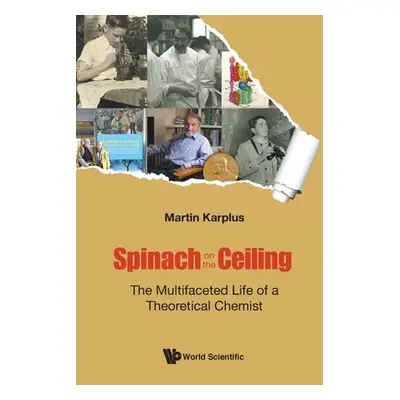 "Spinach on the Ceiling: The Multifaceted Life of a Theoretical Chemist" - "" ("Karplus Martin")