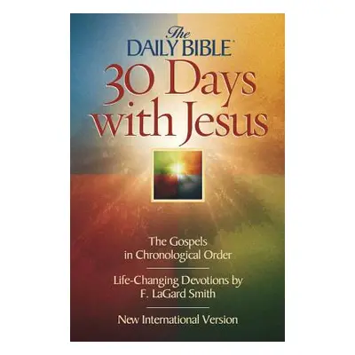 "Daily Bible 30 Days with Jesus-NIV: The Gospels in Chronological Order" - "" ("Smith F. Lagard"